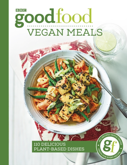 Good Food: Vegan Meals : 110 delicious plant-based dishes, Paperback / softback Book