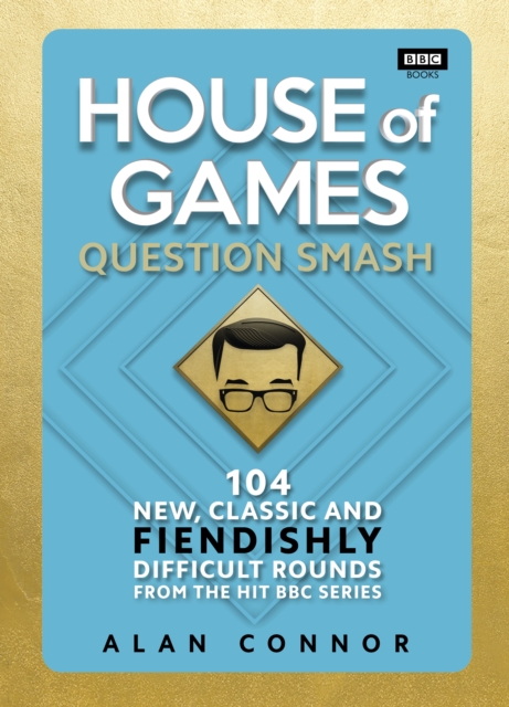 House of Games : Question Smash: 104 New, Classic and Fiendishly Difficult Rounds, Hardback Book