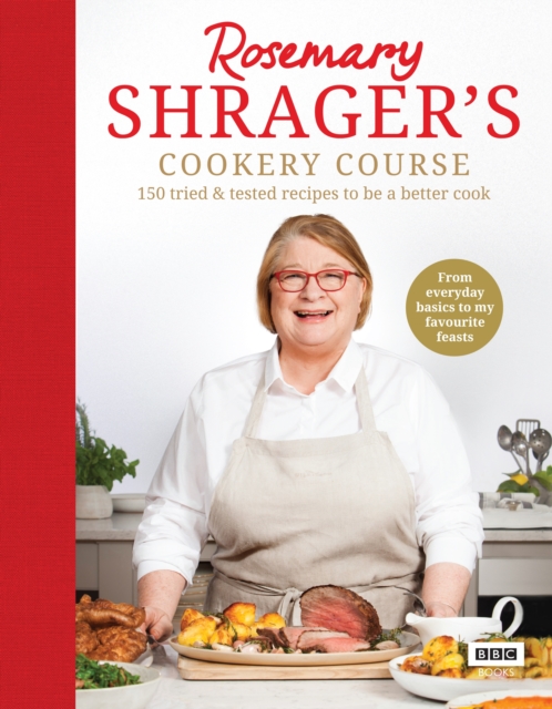 Rosemary Shrager’s Cookery Course : 150 tried & tested recipes to be a better cook, Paperback / softback Book