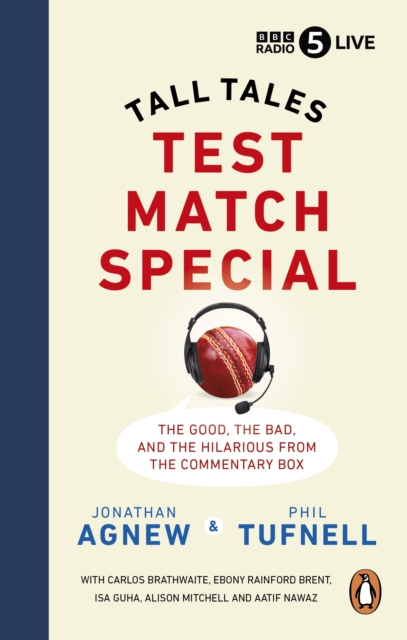 Test Match Special : Tall Tales -  The Good The Bad and The Hilarious from the Commentary Box, Paperback / softback Book