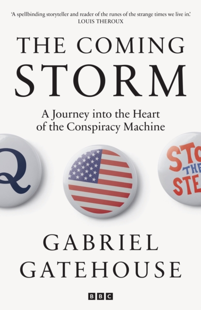 The Coming Storm : A Journey into the Heart of the Conspiracy Machine, Hardback Book