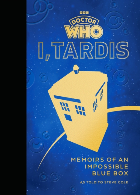 Doctor Who: I, TARDIS : Memoirs of an Impossible Blue Box, Hardback Book