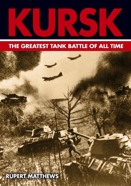 Kursk the Worlds Greatest Tank Battle, Paperback / softback Book