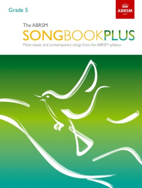The ABRSM Songbook Plus, Grade 5 : More classic and contemporary songs from the ABRSM syllabus, Sheet music Book