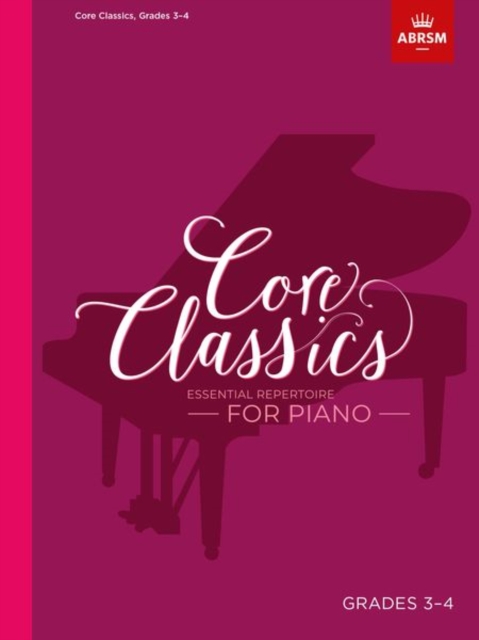 Core Classics, Grades 3-4 : Essential repertoire for piano, Sheet music Book
