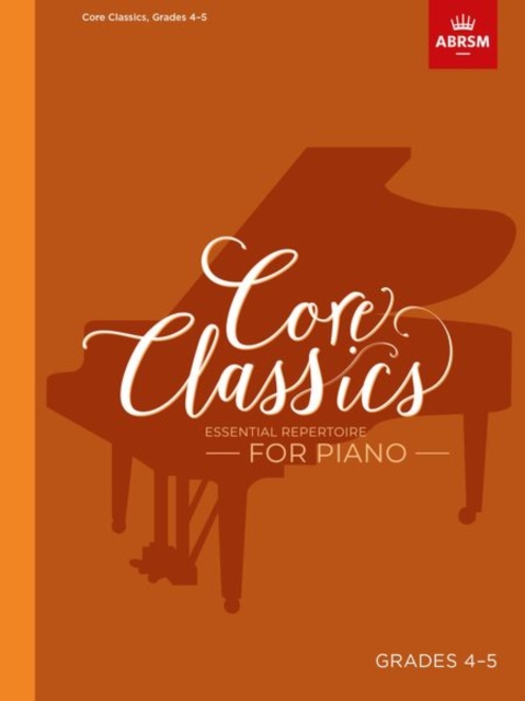 Core Classics, Grades 4-5 : Essential repertoire for piano, Sheet music Book