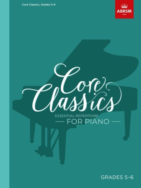 Core Classics, Grades 5-6 : Essential repertoire for piano, Sheet music Book
