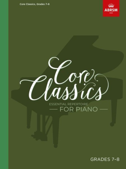 Core Classics, Grades 7-8 : Essential repertoire for piano, Sheet music Book