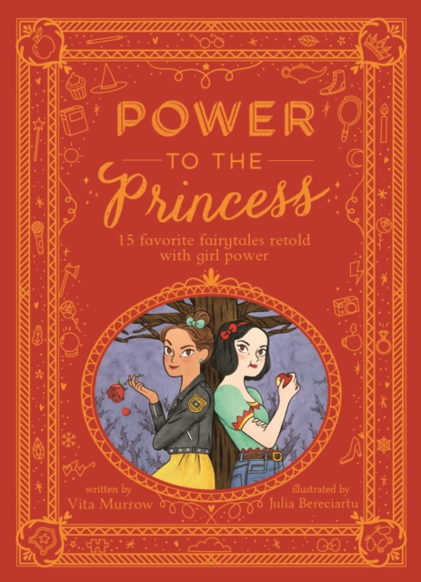 Power to the Princess : 15 Favourite Fairytales Retold with Girl Power, Hardback Book
