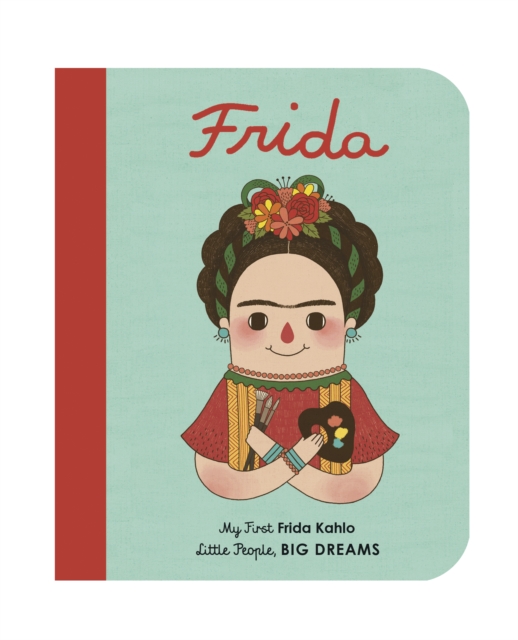Frida Kahlo : My First Frida Kahlo Volume 2, Board book Book