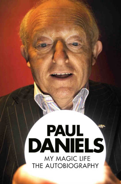 Paul Daniels - My Magic Life: The Autobiography, EPUB eBook