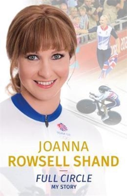 Joanna Rowsell Shand: Full Circle - My Autobiography, Hardback Book