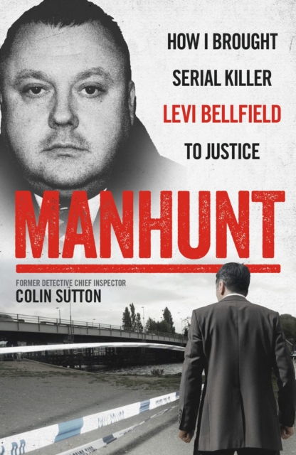 Manhunt : The true story behind the hit TV drama about Levi Bellfield and the murder of Milly Dowler, Paperback / softback Book