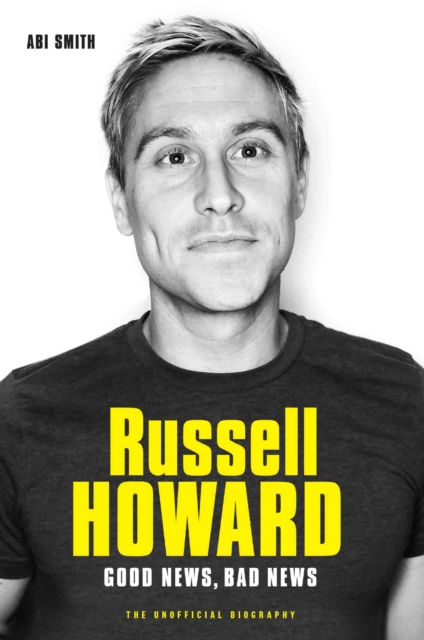 Russell Howard: The Good News, Bad News - The Biography : The Biography, EPUB eBook