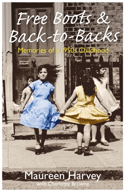 Free Boots & Back to Backs - Memories of a 1950's Childhood : Memories of a 1950's Childhood, Paperback / softback Book