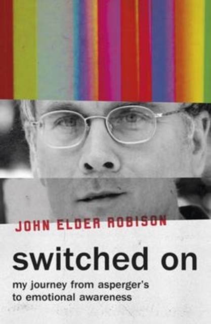 Switched On : My Journey from Asperger’s to Emotional Awareness, Paperback / softback Book