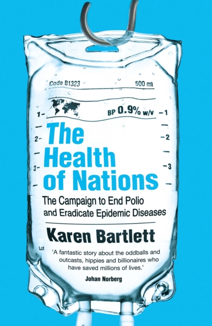 The Health of Nations : The Campaign to End Polio and Eradicate Epidemic Diseases, EPUB eBook