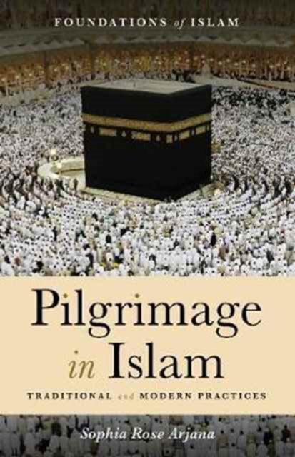 Pilgrimage in Islam : Traditional and Modern Practices, Paperback / softback Book