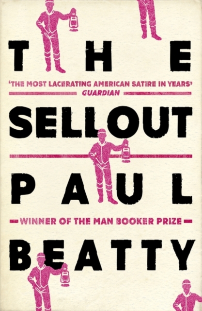 The Sellout : WINNER OF THE MAN BOOKER PRIZE 2016, Paperback / softback Book
