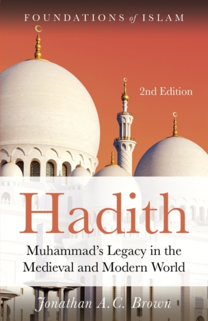 Hadith : Muhammad’s Legacy in the Medieval and Modern World, Paperback / softback Book