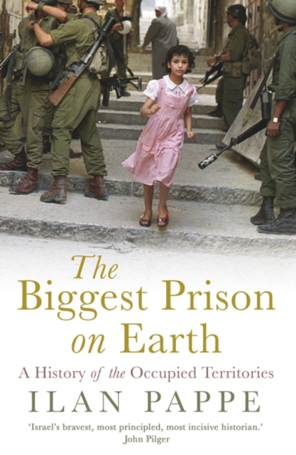 The Biggest Prison on Earth : A History of the Occupied Territories, Paperback / softback Book