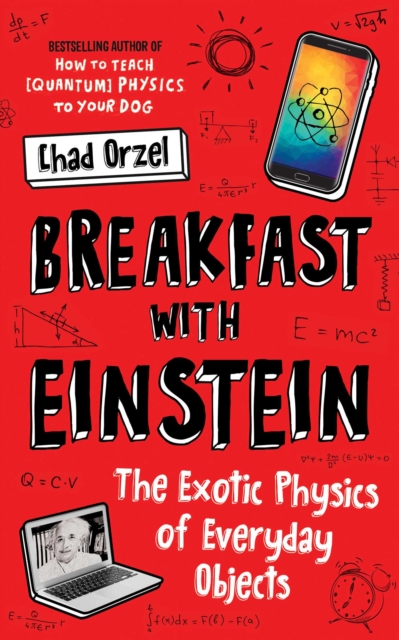 Breakfast with Einstein : The Exotic Physics of Everyday Objects, EPUB eBook