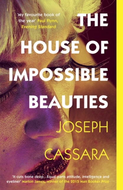 The House of Impossible Beauties : 'Equal parts attitude, intelligence and eyeliner.' - Marlon James, Paperback / softback Book