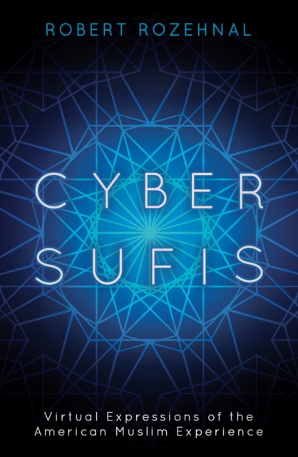Cyber Sufis : Virtual Expressions of the American Muslim Experience, EPUB eBook
