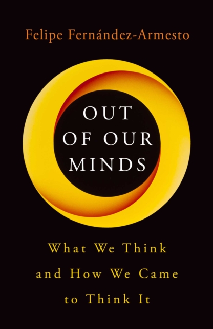 Out of Our Minds : What We Think and How We Came to Think It, EPUB eBook