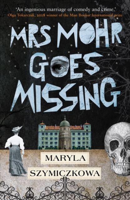 Mrs Mohr Goes Missing : 'An ingenious marriage of comedy and crime.' Olga Tokarczuk, 2018 winner of the Nobel Prize in Literature, Paperback / softback Book