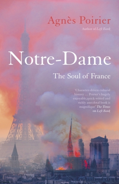 Notre-Dame : The Soul of France, Hardback Book