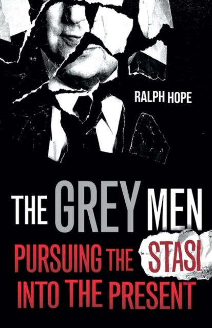 The Grey Men : Pursuing the Stasi into the Present, Hardback Book