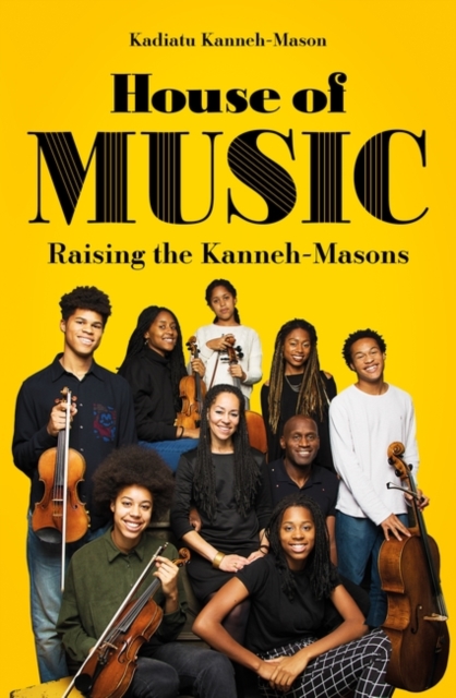 House of Music : Raising the Kanneh-Masons, Hardback Book