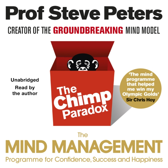 The Chimp Paradox : The Acclaimed Mind Management Programme to Help You Achieve Success, Confidence and Happiness, CD-Audio Book