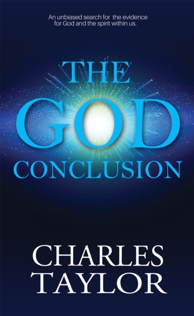 The God Conclusion : An unbiased search for the evidence for God and the spirit within us, Paperback / softback Book