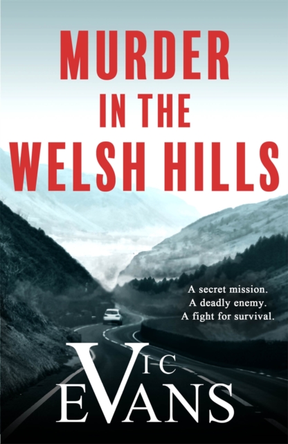 Murder in the Welsh Hills : A gripping spy thriller of danger and deceit, Paperback / softback Book