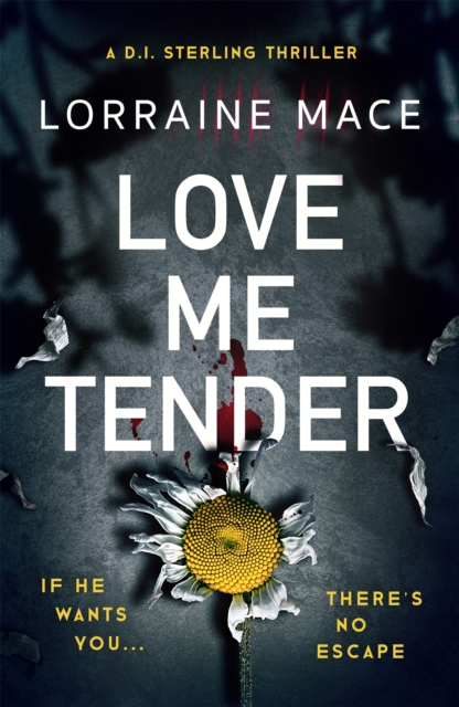 Love Me Tender : An unflinching, twisty and jaw-dropping thriller (Book Five, DI Sterling Series), Paperback / softback Book