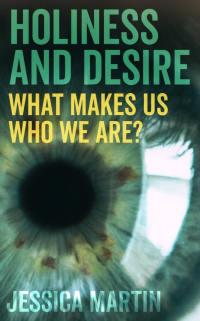 Holiness and Desire : What makes us who we are?, Paperback / softback Book