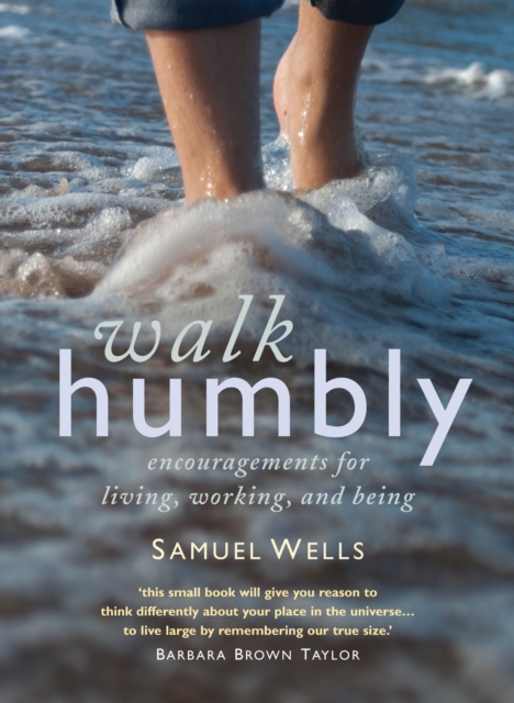Walk Humbly : Encouragements for living, working and being, Hardback Book