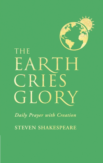 The Earth Cries Glory : Daily Prayer with Creation, EPUB eBook