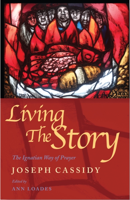 Living the Story : The Ignatian Way of Prayer and Scripture Reading, Paperback / softback Book