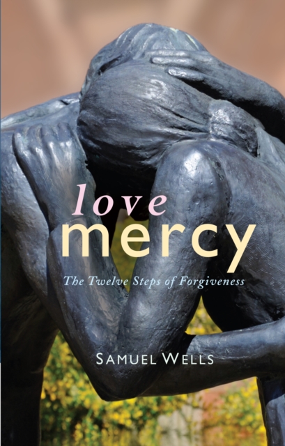 Love Mercy : The Twelve Steps of Forgiveness, EPUB eBook