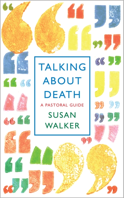 Talking About Death : A pastoral guide, EPUB eBook