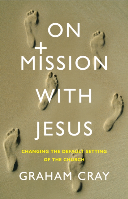 On Mission with Jesus : Changing the default setting of the church, Paperback / softback Book