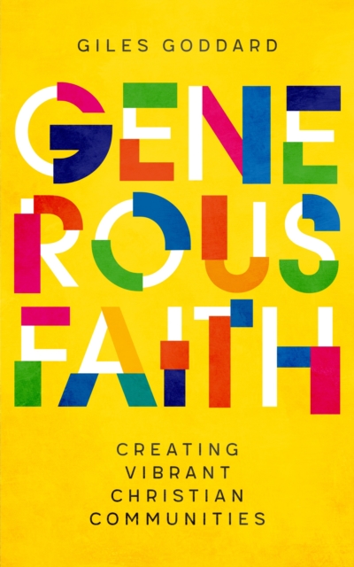 Generous Faith : Creating vibrant Christian communities, Paperback / softback Book