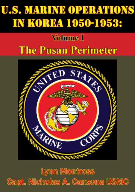 U.S. Marine Operations In Korea 1950-1953: Volume I - The Pusan Perimeter [Illustrated Edition], EPUB eBook