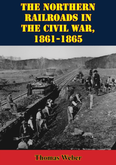 The Northern Railroads In The Civil War, 1861-1865, EPUB eBook