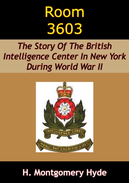 Room 3603: The Story Of The British Intelligence Center In New York During World War II, EPUB eBook