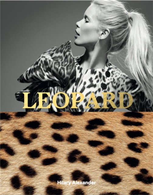 Leopard : Fashion's Most Powerful Print, Hardback Book