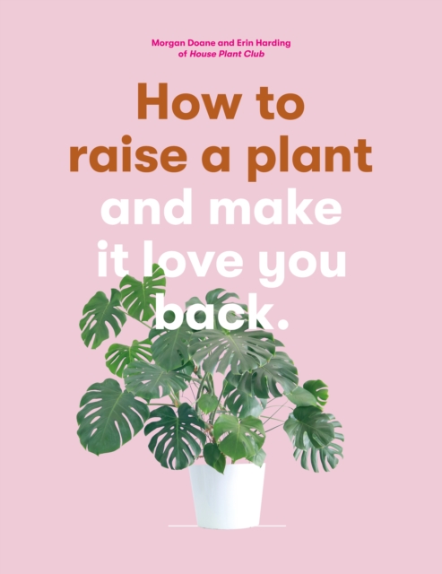 How to Raise a Plant : and Make It Love You Back, EPUB eBook